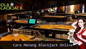 Cara Menang Blackjack Online
